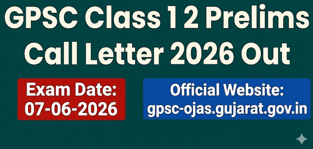 GPSC Class 1 2 Prelims Call Letter 2026 Out Download (GPSC OJAS)